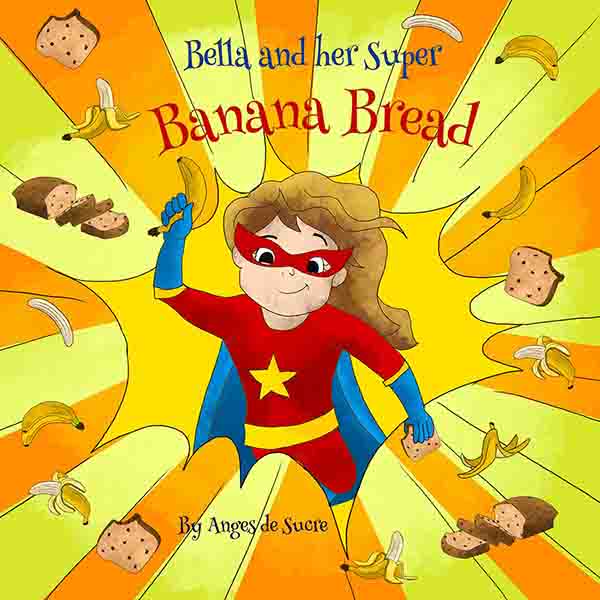 Bella and her Super Banana Bread book cover with a superhero girl holding a banana
