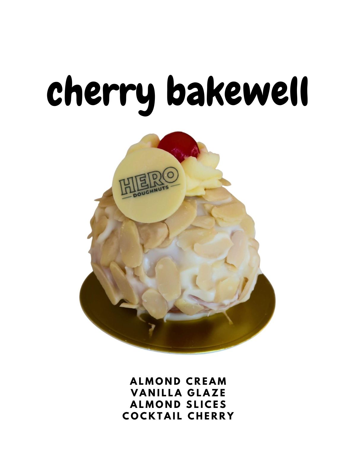 Cherry Bakewell doughnut with almond cream, vanilla glaze, almond slices, cocktail cherry, and Hero Doughnuts logo